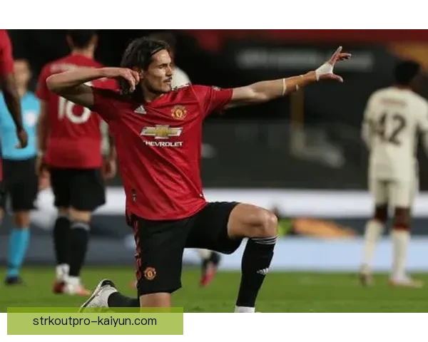 卡瓦尼技术全面性持续提升，近期表现令人值得关注。