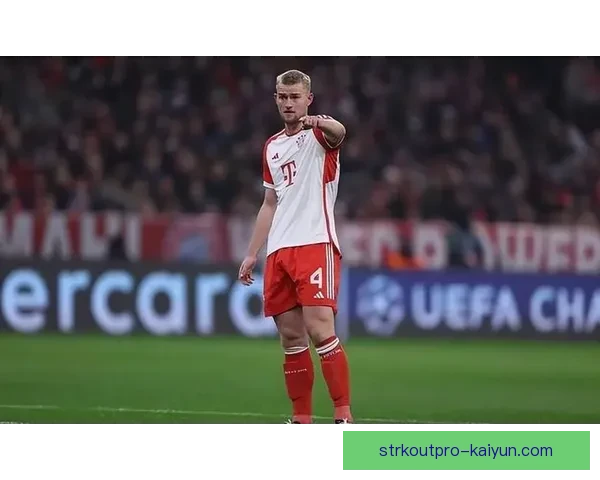 德里赫特防守数据分析：状态稳定，表现稳健，成为球队后防关键一员