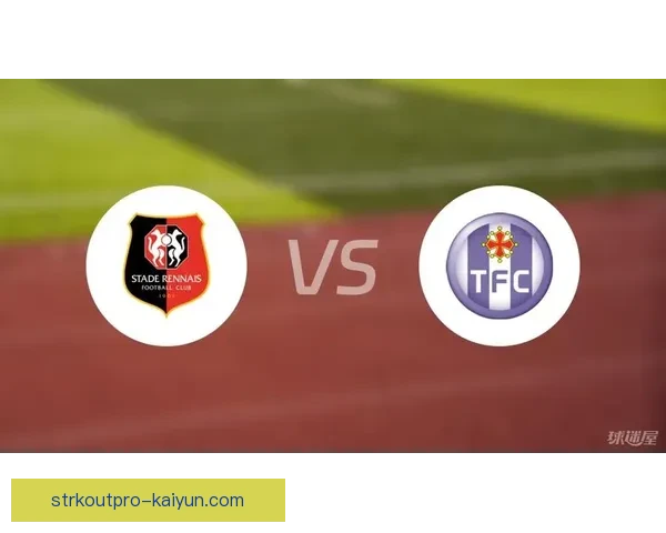 图卢兹阵容变化显著，近期调整后竞争力增强